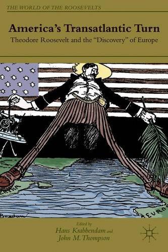 America's transatlantic turn Theodore Roosevelt and the "discovery" of Europe