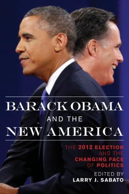Barack Obama and the new America the 2012 election and the changing face of politics