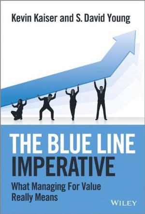 The blue line imperative what managing for value really means