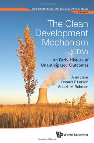 The clean development mechanism (CDM) : an early history of unanticipated outcomes /