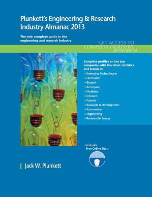 Plunkett's engineering & research industry almanac 2013 : the only comprehensive guide to the engineering & research industry /