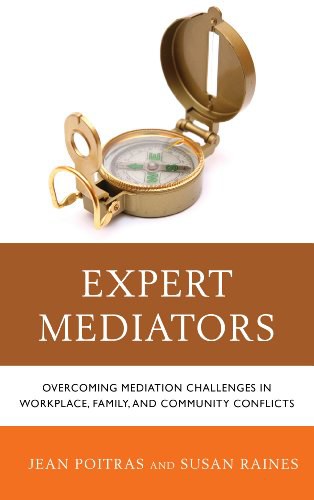 Expert mediators : overcoming mediation challenges in workplace, family, and community conflicts /