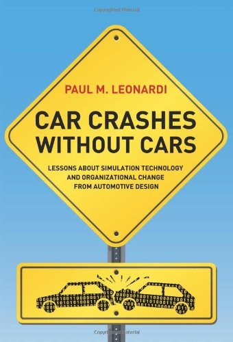 Car crashes without cars : lessons about simulation technology and organizational change from automotive design /