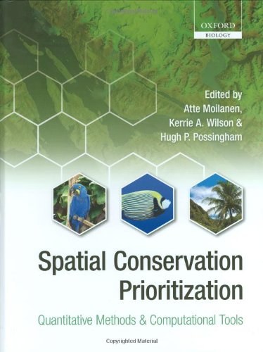 Spatial conservation prioritization : quantitative methods and computational tools /