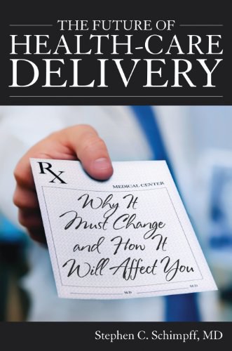 The future of health-care delivery : why it must change and how it will affect you /