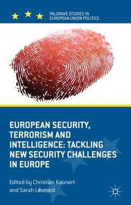 European security, terrorism and intelligence : tackling new security challenges in Europe /