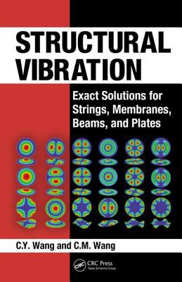 Structural vibration : exact solutions for strings, membranes, beams, and plates /