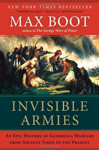 Invisible armies : an epic history of guerrilla warfare from ancient times to the present /