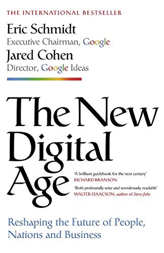 The new digital age : reshaping the future of people, nations and business /