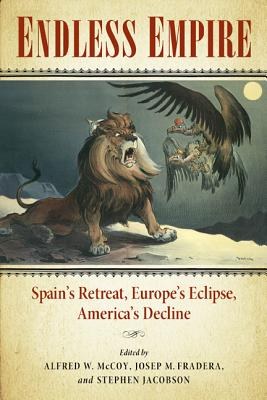 Endless empire : Spain's retreat, Europe's eclipse, America's decline /