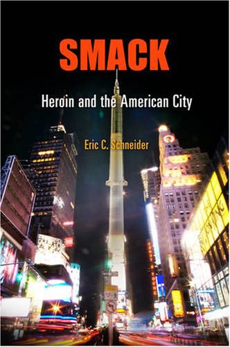 Smack : heroin and the American city /