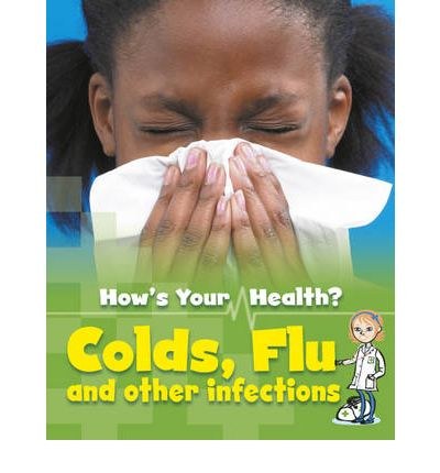 Colds, flu and other infections /