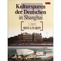 Kulturspuren der Deutschen in Shanghai = 上海的德国文化地图 /