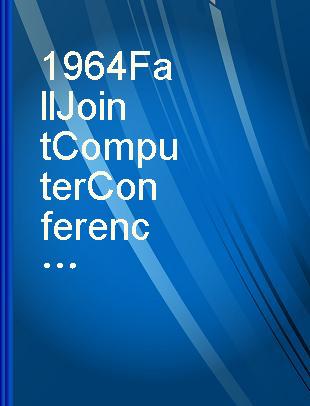 1964 Fall Joint Computer Conference, San Francisco, October 1964.