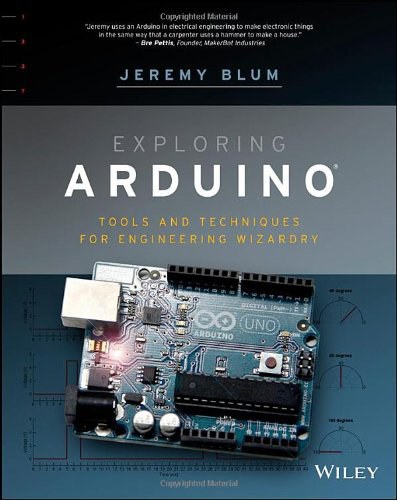 Exploring Arduino : tools and techniques for engineering wizardry /