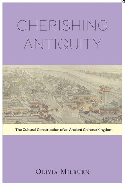 Cherishing antiquity : the cultural construction of an ancient Chinese kingdom /