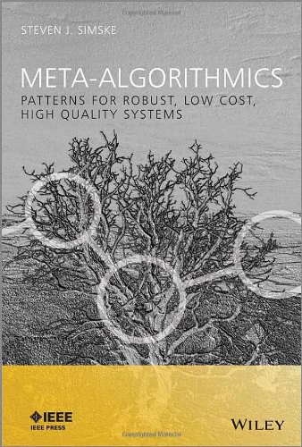 Meta-algorithmics : patterns for robust, low-cost, high-quality systems /