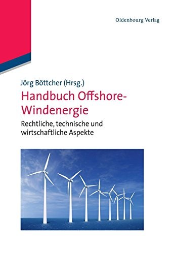 Handbuch Offshore-Windenergie : Rechtliche, technische und wirtschaftliche Aspekte /