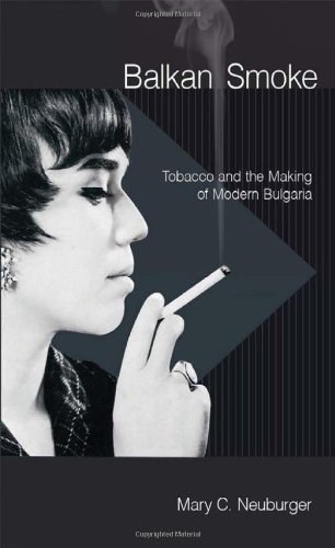 Balkan smoke : tobacco and the making of modern Bulgaria /