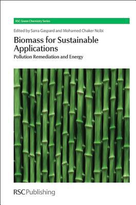 Biomass for Sustainable Applications : Pollution Remediation and Energy /