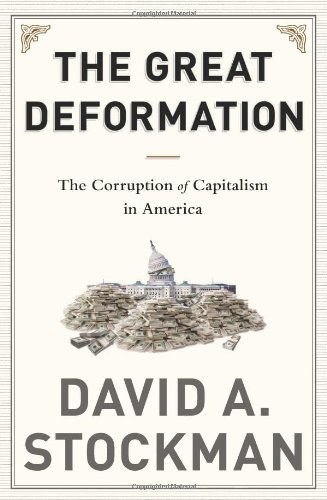 The great deformation : the corruption of capitalism in america /