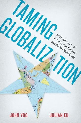 Taming globalization : international law, the U.S. Constitution, and the new world order /