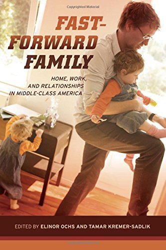 Fast-forward family : home, work, and relationships in middle-class America /