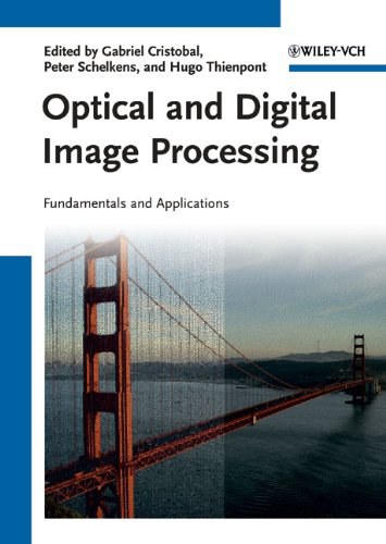 Optical and digital image processing : fundamentals and applications /