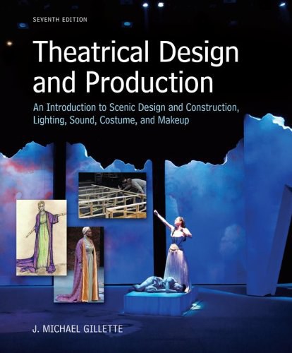 Theatrical design and production : an introduction to scene design and construction, lighting, sound, costume, and makeup /