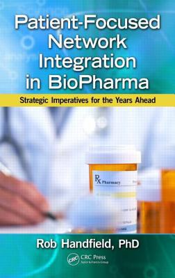 Patient-focused network integration in biopharma : strategic imperatives for the years ahead /