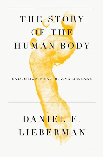 The story of the human body : evolution, health, and disease /