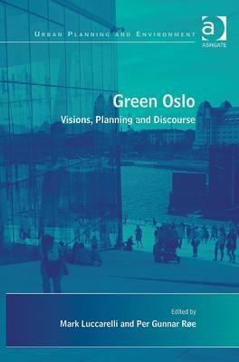 Green Oslo : visions, planning and discourse /