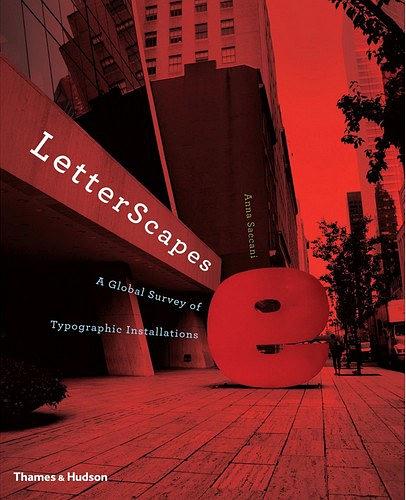 LetterScapes : a global survey of typographic installations /