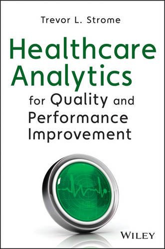 Healthcare analytics for quality and performance improvement /