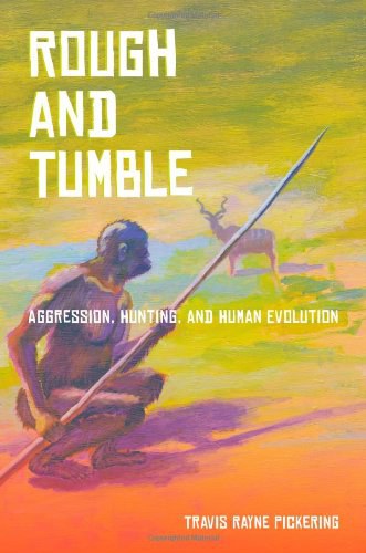 Rough and tumble : aggression, hunting, and human evolution /