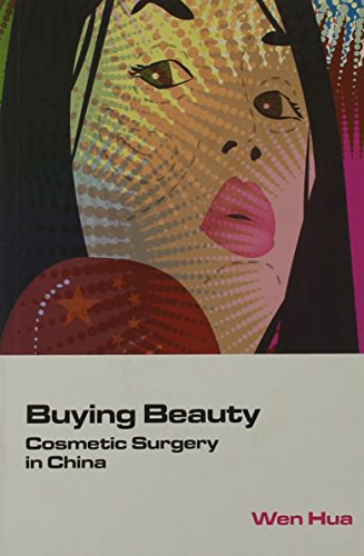 Buying beauty : cosmetic surgery in China /