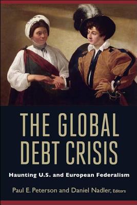 The global debt crisis haunting U.S. and European federalism /