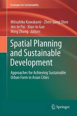 Spatial planning and sustainable development : approaches for achieving sustainable urban form in Asian cities /
