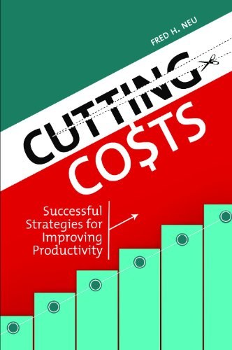 Cutting costs : successful strategies for improving productivity /