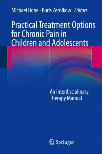 Practical treatment options for chronic pain in children and adolescents : an interdisciplinary therapy manual /