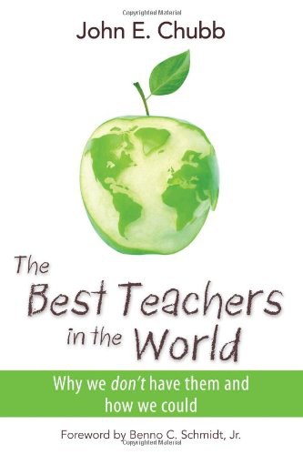 The best teachers in the world : why we don't have them and how we could /