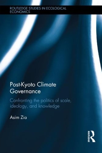 Post-Kyoto climate governance : confronting the politics of scale, ideology, and knowledge /