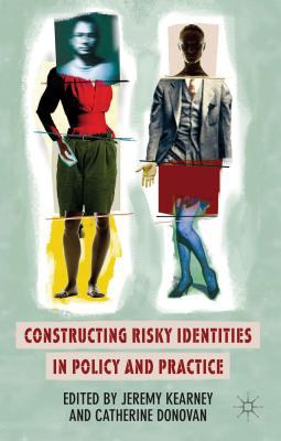 Constructing risky identities in policy and practice /