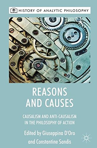 Reasons and causes : causalism and anti-causalism in the philosophy of action /