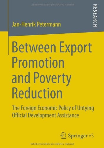 Between export promotion and poverty reduction : the foreign economic policy of untying official development assistance /