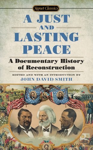 A just and lasting peace : a documentary history of Reconstruction /
