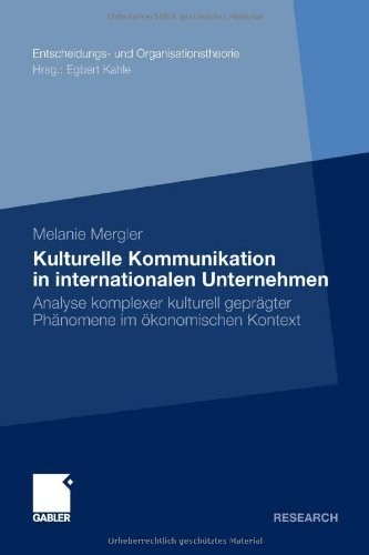 Kulturelle Kommunikation in internationalen Unternehmen : Analyse komplexer kulturell geprägter Phänomene im ökonomischen Kontext /