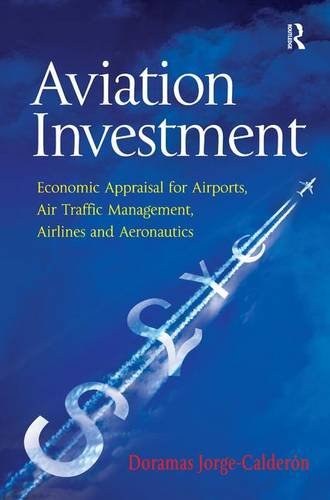 Aviation investment : economic appraisal for airports, air traffic management, airlines and aeronautics /