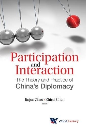 Participation and interaction : the theory and practice of China's diplomacy /