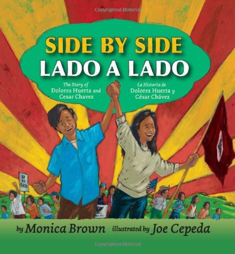 Side by side : the story of Dolores Huerta and Cesar Chavez = Lado a lado : la historia de Dolores Huerta y César Chávez /